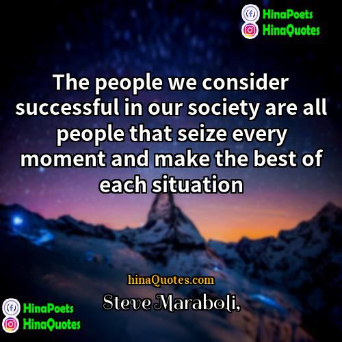 Steve Maraboli Quotes | The people we consider successful in our